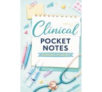Clinical Pocket Notes: Nursing Student Edition