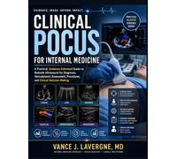 Clinical Pocus for Internal Medicine: A Practical, Evidence-Informed Guide to Bedside Ultrasound for Diagnosis, Hemodynamic Assessment, Procedures, and Clinical Decision-Making