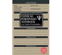 Clinical Portfolio Notebook for Trainee Psychologists: Log 100 Client Sessions & Track Your Caseload in this Detailed Log Book, Includes the Clinical Cycle, Goal Planning & Reflections (200+ Pages)