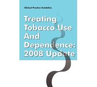 Clinical Practice Guideline: Treating Tobacco Use and Dependence - 2008 Update