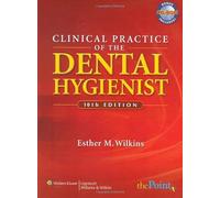 CLINICAL PRACTICE OF THE DENTAL HYGIENIST 10E: .: .