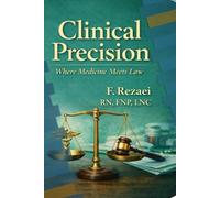 Clinical Precision: Where Medicine Meets Law (Medicine and law by LNC)