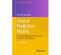 Clinical Prediction Models: A Practical Approach to Development, Validation, and Updating (Statistics for Biology and Health)