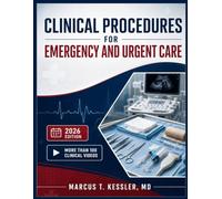 Clinical Procedures for Emergency and Urgent Care: A Step-by-Step Reference for Wound Repair, Airway Management, Splinting, and Bedside Ultrasound-Guided Techniques for Frontline Clinicians