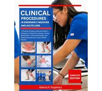 Clinical Procedures in Emergency Medicine and Acute Care: A Practical, Evidence-Informed Guide to Emergency, Critical Care, Trauma, Airway, ... Procedures for Acute Clinical Practice