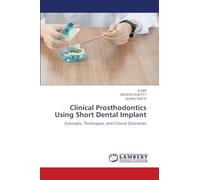 Clinical Prosthodontics Using Short Dental Implant: Concepts, Techniques, and Clinical Outcomes