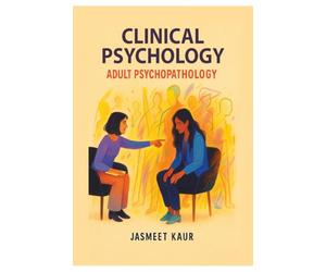 Clinical Psychology: Adult Psychopathology