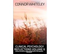 Clinical Psychology Reflections Volume 6: Thoughts On Mental Health, Psychotherapy and Abnormal Psychology (35) (Introductory)