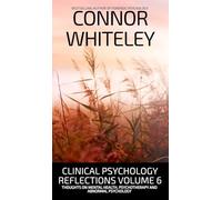 Clinical Psychology Reflections Volume 6: Thoughts On Mental Health, Psychotherapy and Abnormal Psychology (35) (Introductory)