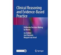 Clinical Reasoning and Evidence-Based Practice: Deliberate Decision-Making by Nurses
