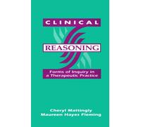 Clinical Reasoning : Forms of Inquiry in a Therapeutic Practice