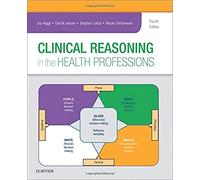 Clinical Reasoning in the Health Professions: (4th edition)