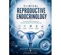 Clinical Reproductive Endocrinology: From Hormonal Disorders to Evidence-Based IVF and Fertility Care