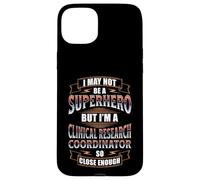 CLINICAL RESEARCH COORDINATOR SUPERHERO QUOTE Case for iPhone 15 Plus