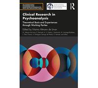 Clinical Research in Psychoanalysis: Theoretical Basis and Experiences through Working Parties (The International Psychoanalytical Association Psychoanalytic Ideas and Applications Series)