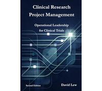 Clinical Research Project Management: Operational Leadership for Clinical Trials (Clinical Research & Regulatory Affairs)