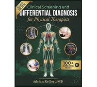 CLINICAL SCREENING AND DIFFERENTIAL DIAGNOSIS FOR PHYSICAL THERAPISTS: Identifying Red Flags, Yellow Flags, Systemic Disease, and Referral Indicators in Musculoskeletal Practice