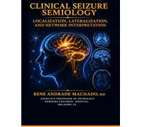 Clinical Seizure Semiology: Localization, Lateralization, and Network Interpretation