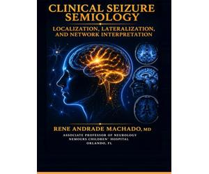Clinical Seizure Semiology: Localization, Lateralization, and Network Interpretation