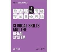 Clinical Skills and the Renal System (Peate's Clinical Skills)
