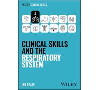 Clinical Skills and the Respiratory System (Peate's Clinical Skills)