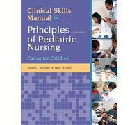 Clinical Skills Manual for Principles of Pediatric Nursing: Caring for Children