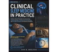 Clinical Sleep Medicine In Practice: Evidence Based Principles for Interpreting Polysomnography, Insomnia Pharmacotherapy, and Circadian Disorders for Pulmonary Residents