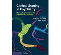 Clinical Staging in Psychiatry: Making Diagnosis Work for Research and Treatment