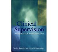 Clinical Supervision: A Competency-Based Approach 1st (first) edition