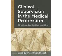 Clinical Supervision In The Medical Profession: Structured Reflective Practice (Supervision in Context)