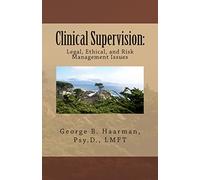 Clinical Supervision: Legal, Ethical, and Risk Management Issues