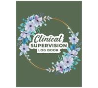 Clinical Supervision Log book: Clinical Supervision Session Form and Hours Log Book | Clinical Supervision Notebook For Therapist & Counsellors