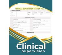 Clinical Supervision Log Book: Professional Supervision Record Book | Track Sessions, Hours, Goals and Reflections