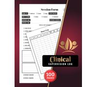 Clinical Supervision Log: Session Form and Hours Record Tracking for Counseling and Therapy Practice | 100 Pages