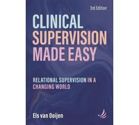 Clinical Supervision Made Easy, Third Edition : Relational supervision in a changing world