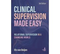 Clinical Supervision Made Easy, Third Edition: Relational supervision in a changing world