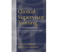 Clinical Supervisor Training: An Interactive CD-ROM Training Program for the Helping Professions