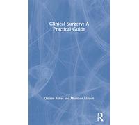Clinical Surgery: A Practical Guide (Hodder Arnold Publication)