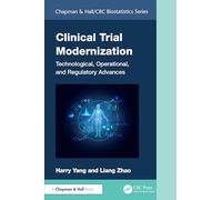 Clinical Trial Modernization: Technological, Operational, and Regulatory Advances (Chapman & Hall/CRC Biostatistics Series)