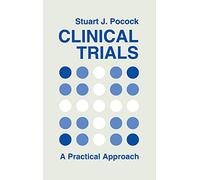 Clinical Trials: A Practical Approach (Wiley Medical Publications)