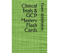 Clinical Trials & GCP Mastery Flash Cards: 38 (Clinical Research)