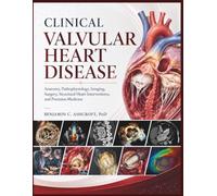 Clinical Valvular Heart Disease: Anatomy, Pathophysiology, Imaging, Surgery, Structural Heart Interventions, and Precision Medicine