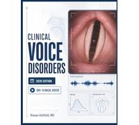 CLINICAL VOICE DISORDERS: A Comprehensive Guide to Pathology, Evaluation, and Therapeutic Management