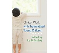 Clinical Work with Traumatized Young Children