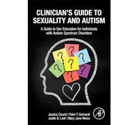 Clinician’s Guide to Sexuality and Autism: A Guide to Sex Education for Individuals with Autism Spectrum Disorders