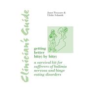 Clinician's Guide: Getting Better Bit(e) by Bit(e): A Survival Kit for Sufferers of Bulimia Nervosa and Binge Eating Disorders