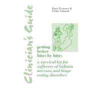 Clinician's Guide: Getting Better Bit(e) by Bit(e): A Survival Kit for Sufferers of Bulimia Nervosa and Binge Eating Disorders