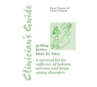 Clinician's Guide: Getting Better Bit(e) by Bit(e): A Survival Kit for Sufferers of Bulimia Nervosa and Binge Eating Disorders