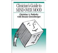 Clinician's Guide to Mind Over Mood by Christine Padesky, Dennis Greenberger (1995) Paperback