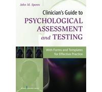 Clinician's Guide to Psychological Assessment and Testing: With Forms and Templates for Effective Practice by John Spores PhD JD (2012-09-18)